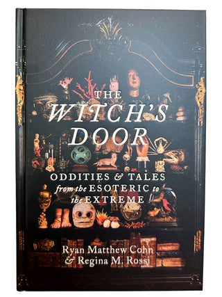 The Witch's Door: Oddities & Tales from the Esoteric to the Extreme