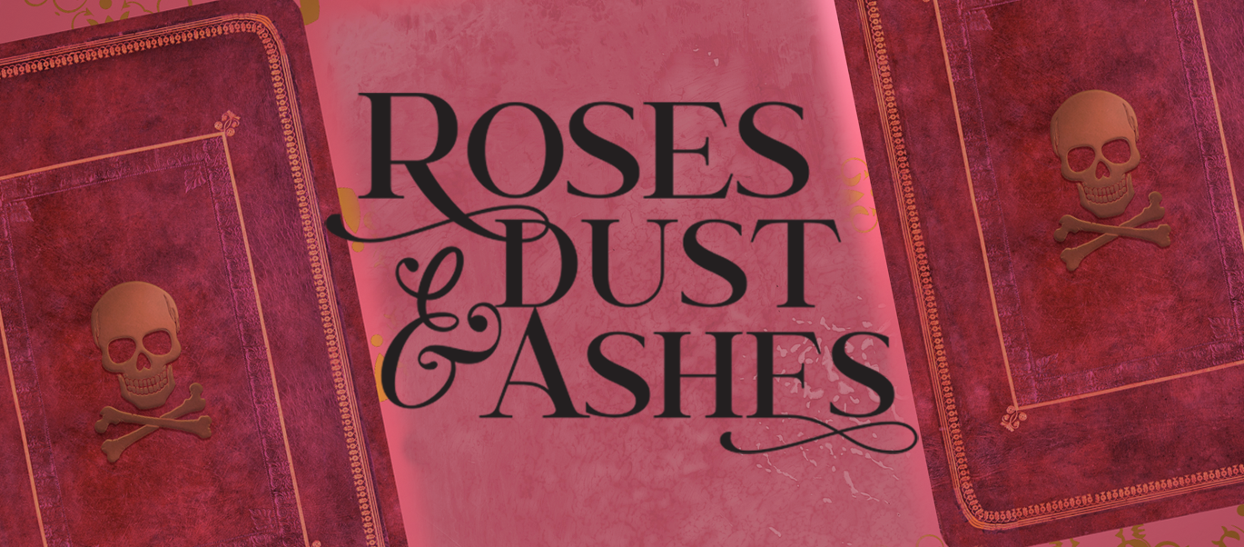 Roses, Dust & Ashes