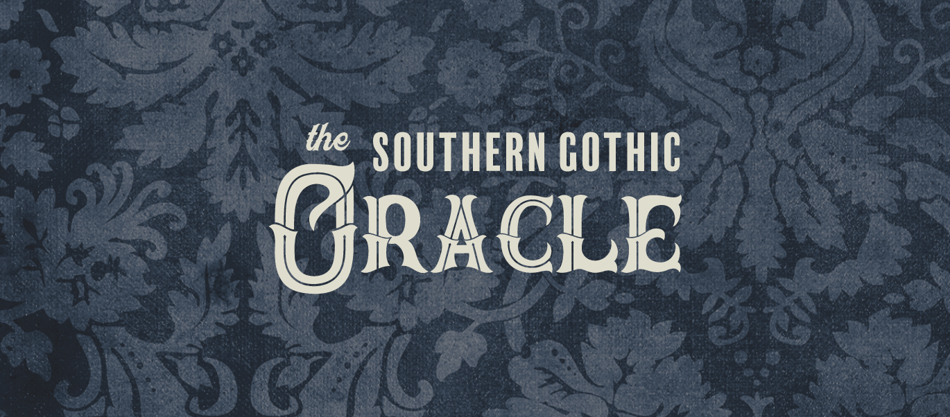 The Southern Gothic Oracle